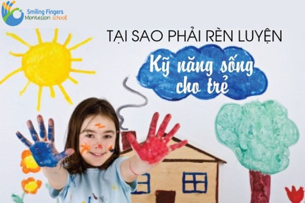 Tại sao cần dạy trẻ kỹ năng sống ?